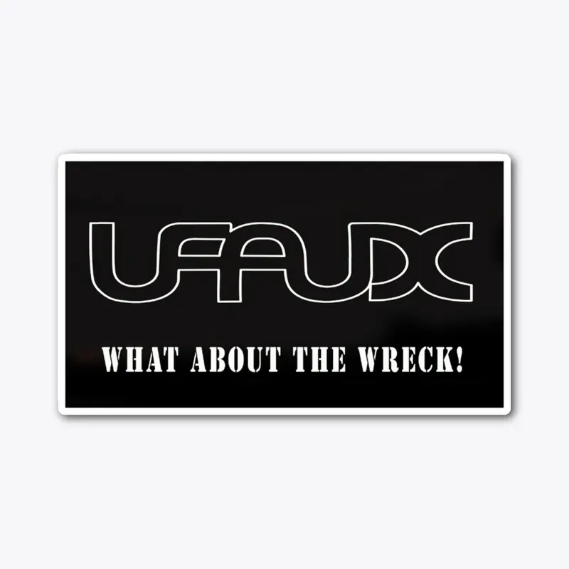 UFAUX - What About the Wreck?